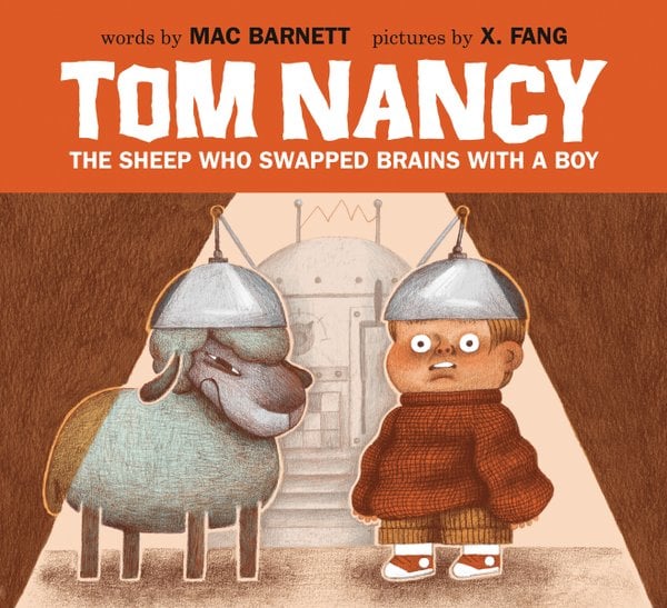 Tom Nancy by Mac Barnett, illus. X. Fang