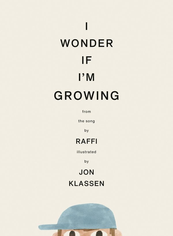 I Wonder If I'm Growing by Raffi, illus. Jon Klassen