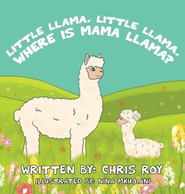 Little Llama, Little Llama, Where is Mama Llama? a book by Chris Roy