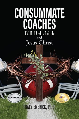 Consummate Coaches: Bill Belichick and Jesus Christ a book by Tracy ...