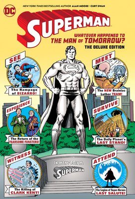 Superman: Whatever Happeend to The Man of Tomorrow? by Alan Moore, illustrated by Curt Swan. A grayscale Superman stands in front of a city skyline, surrounded by circles with small illustrations of characters and plot points that the comic contains.