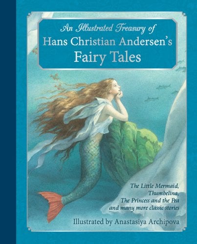 "An Illustrated Treasury of Hans Christian Andersen's Fairy Tales" by Hans Christian Anderson book cover of "The Little Mermaid." The mermaid is leaning on a rock or a plant, her hand on her chin as she looks up to the surface of the ocean.