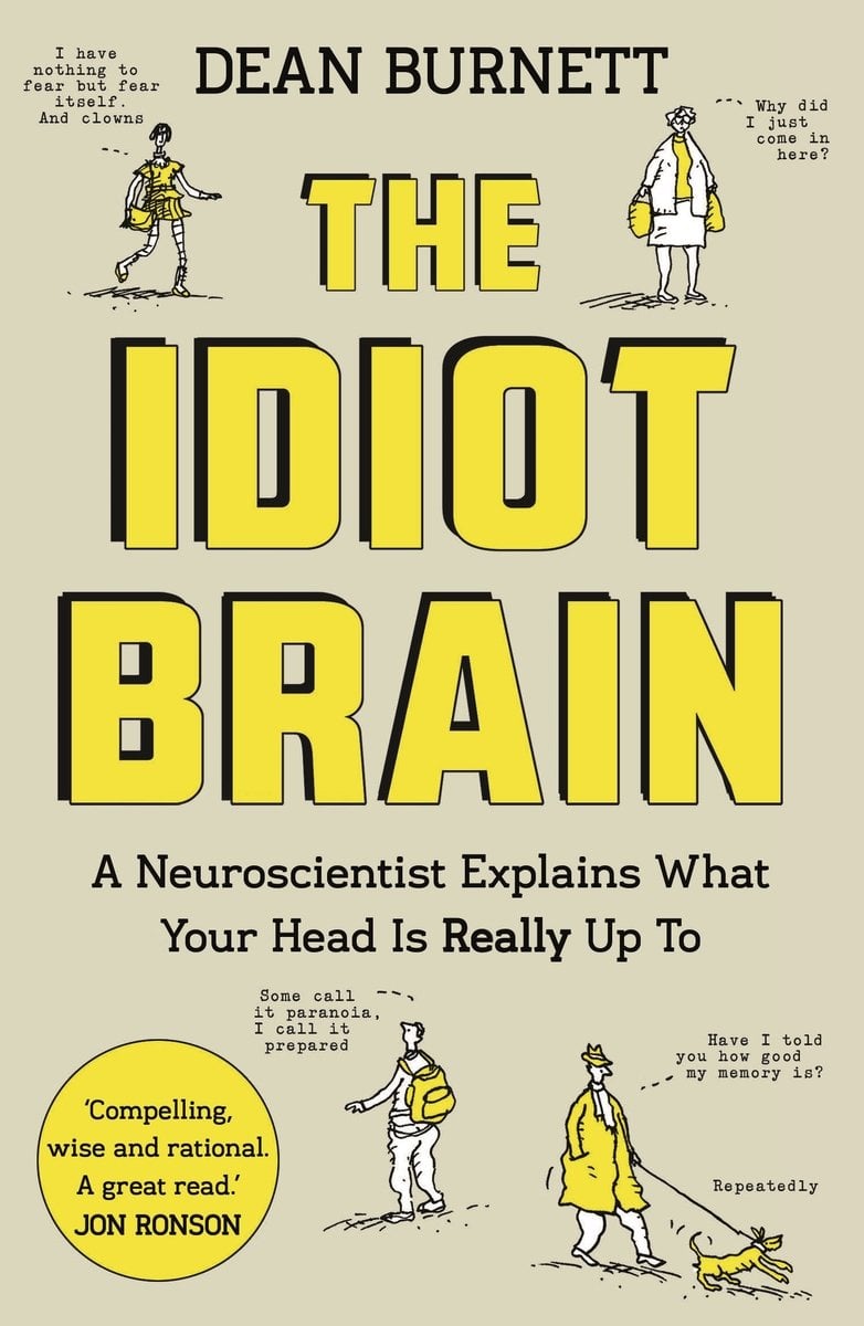 The Idiot Brain Dean Burnett The Idiot Brain Dean Burnett