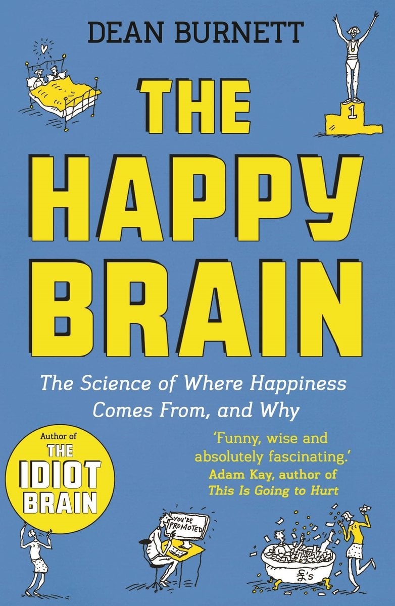 The Happy Brain Dean Burnett The Happy Brain Dean Burnett
