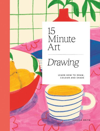15-Minute Art Drawing by Jessica Smith book cover with a drawing of lemons, a mug, a vase with leaves, and a table.