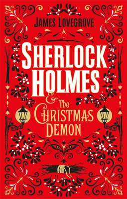 Sherlock Holmes & the Christmas Demon by James Lovegrove, a thriller book cover depicting a red background with black and gold decorative patterns. On the right and left sides of the cover are illustrated street lamps that are lit up with a yellow circle. The title of the novel is printed in a bold white font.