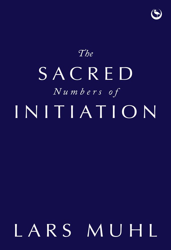 The Sacred Numbers of Initiation a book by Lars Muhl - Bookshop.org US