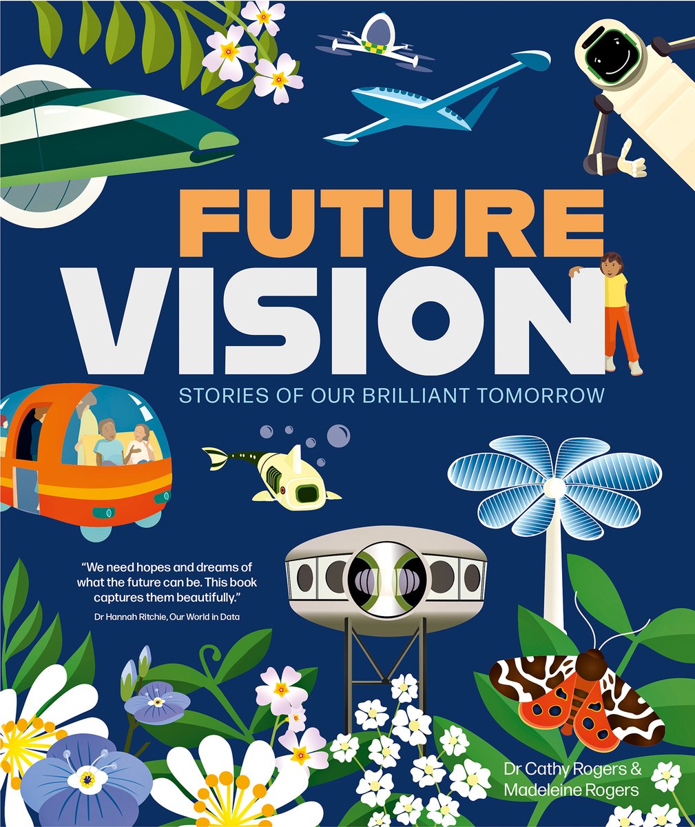 Book cover of Future Vision: Stories of Our Brilliant Tomorrow by Dr. Cathy Rogers and Madeleine Rogers, featuring a collection of futuristic tech such as robots, submersibles, and alternate energy against a dark blue background.