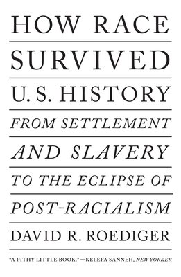 David R. Roediger How Race Survived US History a book by David R. Roediger - Bookshop.org US