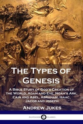 The Types of Genesis: A Bible Study of God's Creation of the World ...