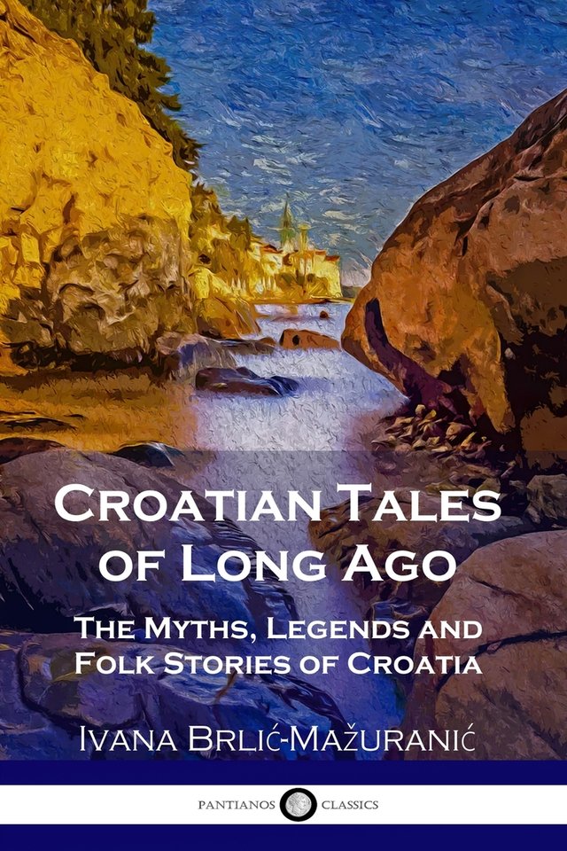 roatian Tales of Long Ago: The Myths, Legends and Folk Stories of Croatia by Ivana Brlić-Mažuranić, Illustrated by Vladimir Kirin, Translated by F.S. Copeland book cover depicting a painting a rocky outcropping under a blue sky