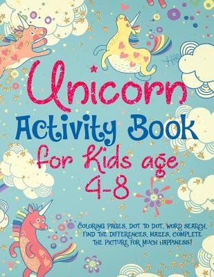 Unicorn Activity Book for Kids age 4-8: Coloring pages, dot to dot ...