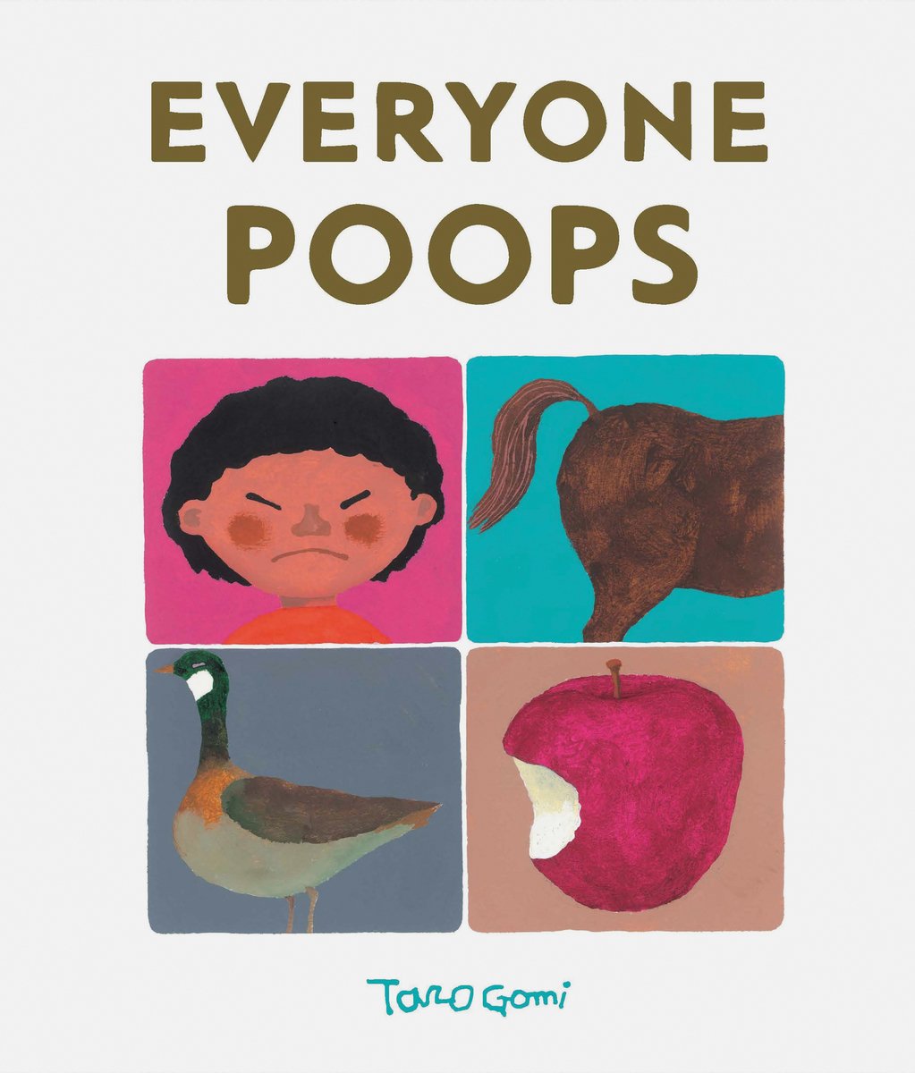 Everyone Poops written and illustrated by Taro Gomi, a children's book. The title, Everyone Poops, is in big light brown letters at the top of the cover. Underneath is are four illustrations in a 2x2 grid. The top left shows a child making a scrunched face in front of a hot pink background. The top right shows the hindquarters of a horse against a teal background. The bottom left shows a goose on a grey background and the bottom right shows a red apple with a bite taken out of its left side on a tan background. At the bottom center of the cover is the author's name, Taro Gomi, written in handwritten, teal letters.