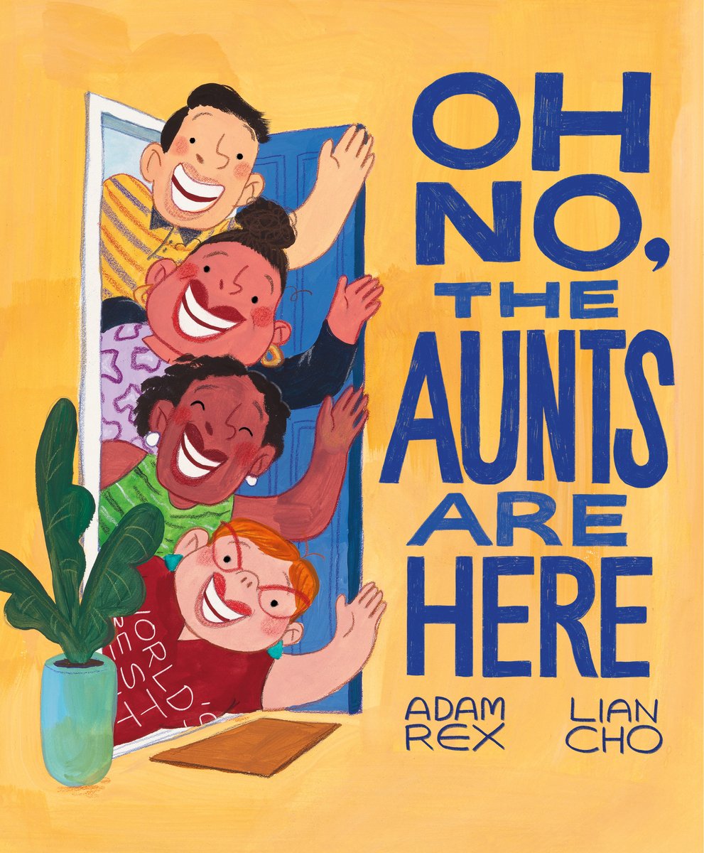 Book cover of Oh No, the Aunts Are Here by Adam Rex, Illustrated by Lian Cho, featuring four adults diverse in skin tone, hair color/texture/length, and body type leaning in through a doorway and waving brightly.