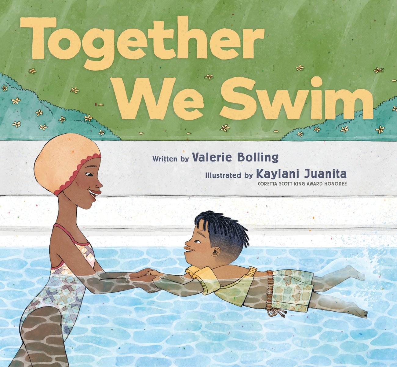 Book cover of Together We Swim by Valerie Bolling, Illustrated by Kaylani Juanita, featuring a brown-skinned adult wearing a swimsuit and swim bonnet holding the hands of a brown-skinned child with a taper fade hairstyle with slightly longer locs on top as the pair swim in a pool.