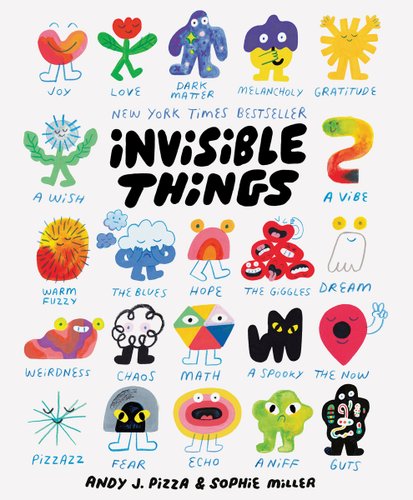 Front cover of Invisible things by Andy J Pizza and Sophie Miller, showing a variety of illustrations such as a heart named joy.