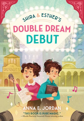 Shira and Esther's Double Dream Debut cover by Anna E. Jordan, Shira and Esther standing side by side, one holding a microphone and sheet music, the other holding the Torah.