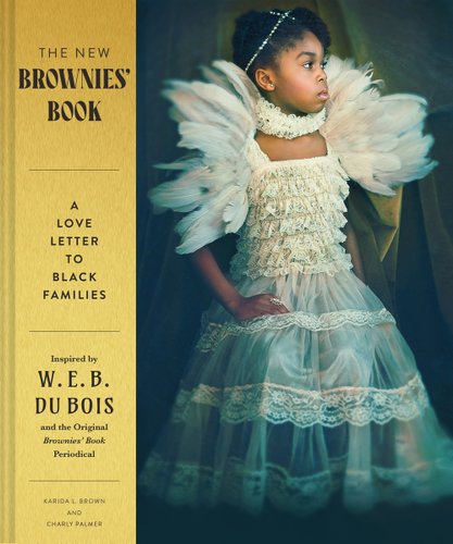 Book jacket for The New Brownies' Book: A Love Letter to Black Families by Karida L. Brown and Charly Palmer. An young girl poses in a white tulle, layered dress. White feathers are attached to the shoulders of the dress.