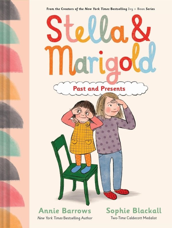 Stella & Marigold: Past and Presents by Annie Barrows, illus. Sophie Blackall