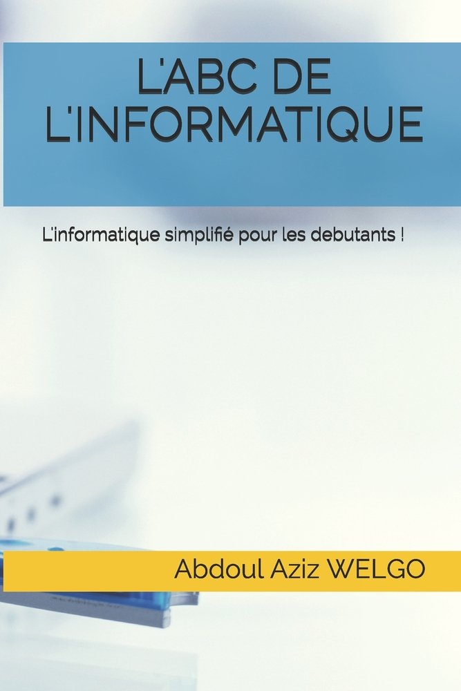 L'Abc de l'Informatique a book by Abdoul Aziz Welgo - Bookshop.org US