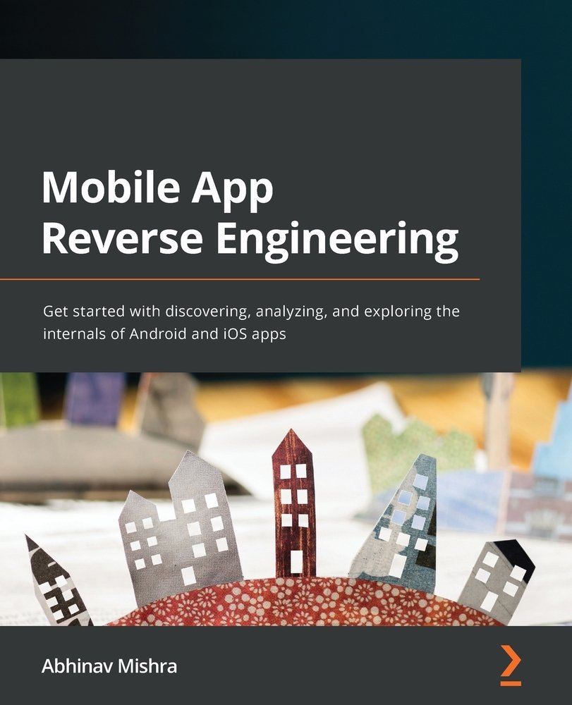 Mobile App Reverse Engineering a book by Abhinav Mishra - Bookshop.org US