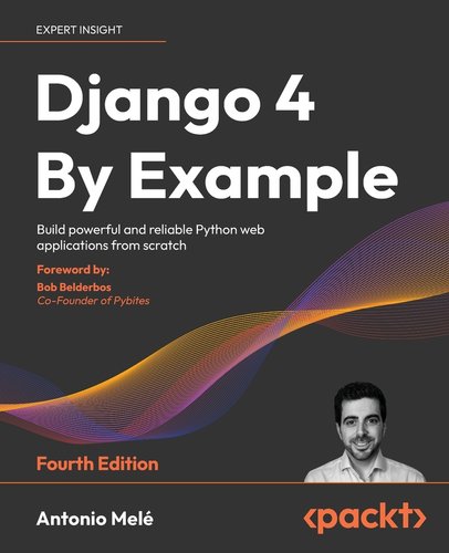 Django 4 By Example - Fourth Edition: Build powerful and reliable ...