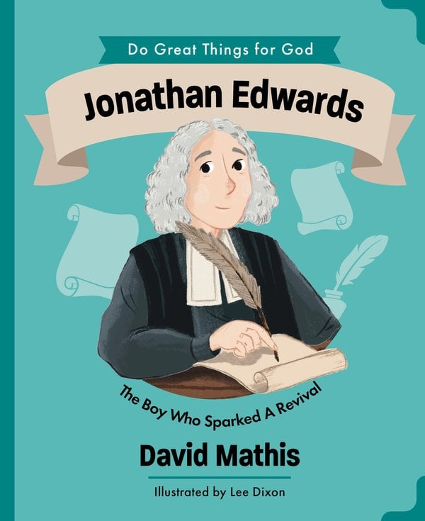 Jonathan Edwards by David Mathis