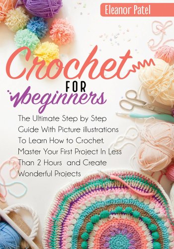 Crochet For Beginners by Eleanor Patel book cover with a colorful crochet piece, yarn, and crochet tools.