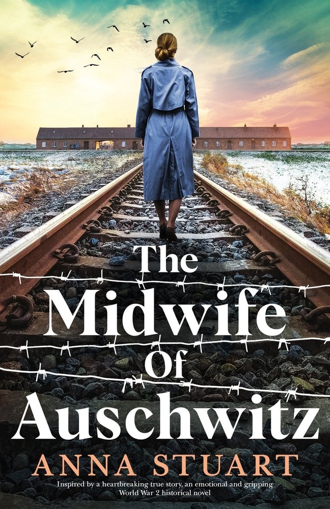 The Midwife of Auschwitz Anna Stuart The Midwife of Auschwitz Anna Stuart