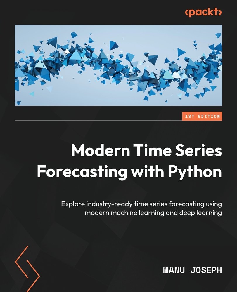 Modern Time Series Forecasting with Python a book by Manu Joseph ...