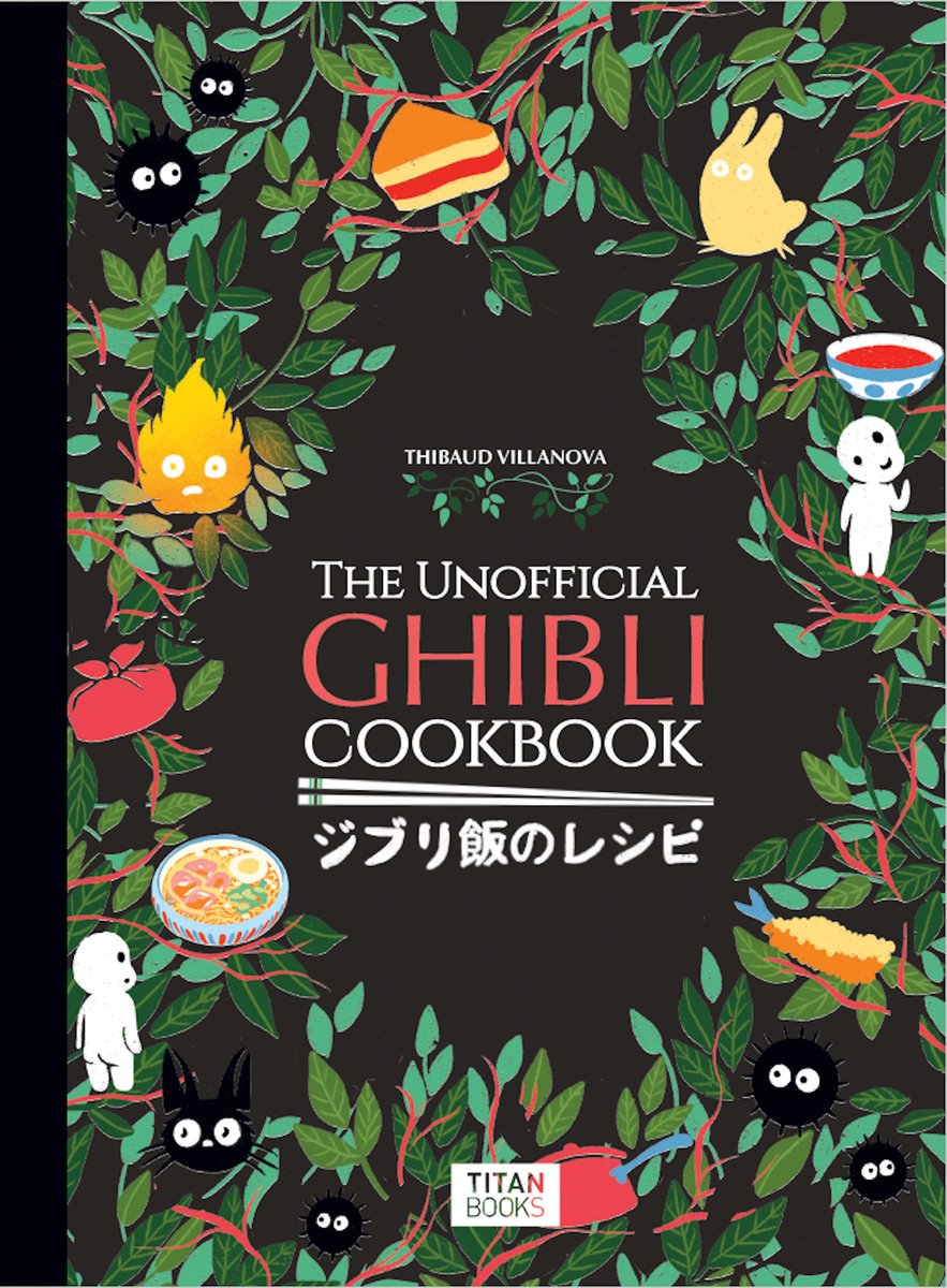 The Unofficial Ghibli Cookbook by Thibaud Vilanova book cover. Leaves surround the border of the cover with. a variety of Ghibli icons on them like Kodama, ramen, and Calcifer.