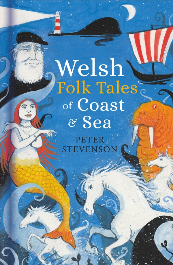 Welsh Books Welsh Folk Tales of Coast and Sea a book by Peter Stevenson - Bookshop ...