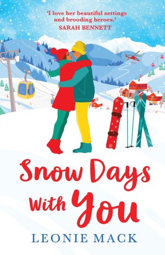 Snow Days With You by Leonie Mack book cover featuring two individuals leaning against one another while looking at each other in the middle of a ski resort with snowy mountains in the back.