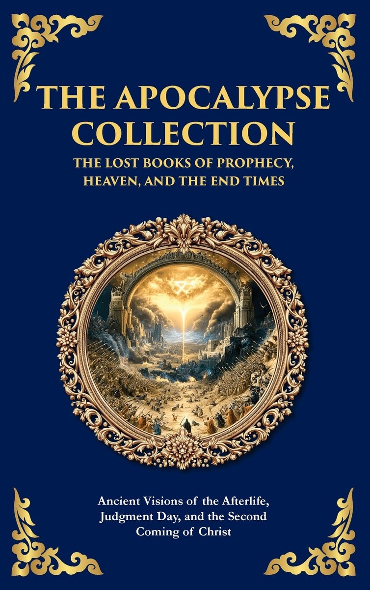 The Apocalypse Collection - The Lost Books of Prophecy, Heaven, and the ...