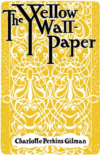Yellow and white wallpaper background. Title of the short story at the top in black: "The Yellow Wallpaper". At the bottom the name of the author in black "Charlotte Perkins Gilman"