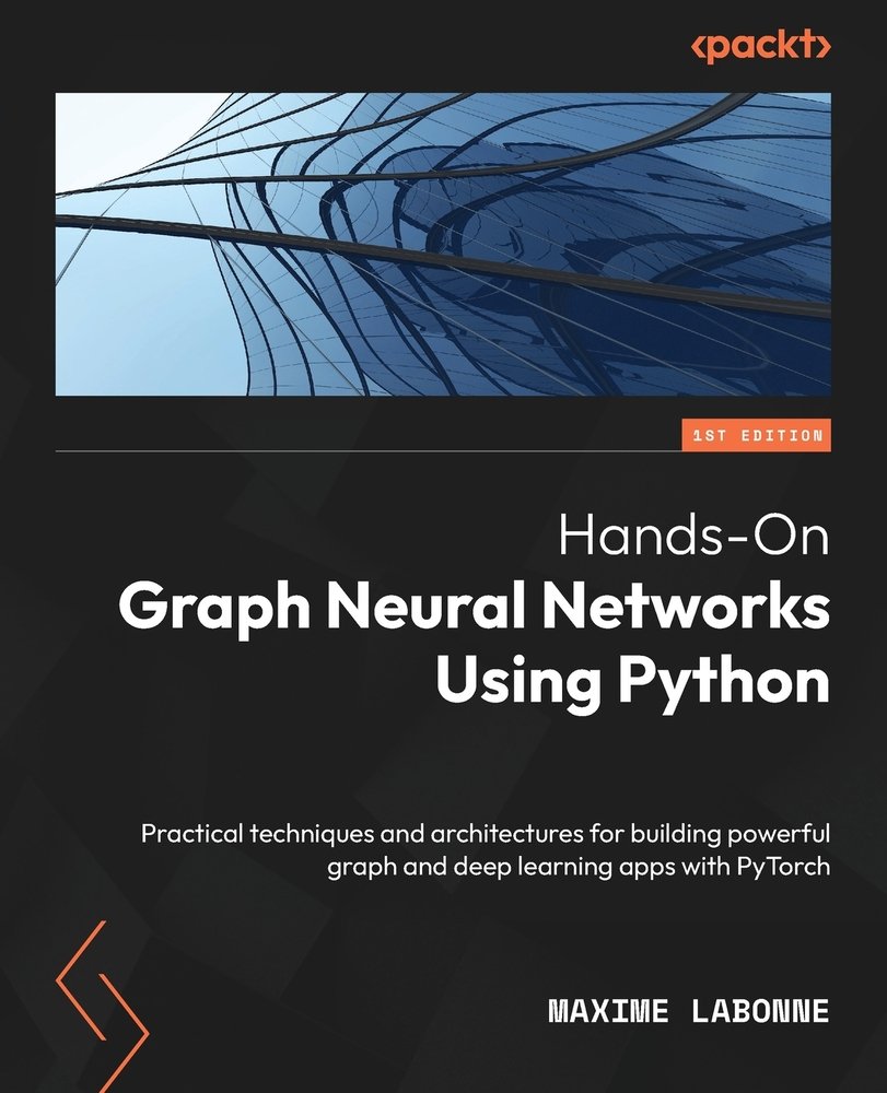 Hands-On Graph Neural Networks Using Python a book by Maxime Labonne ...