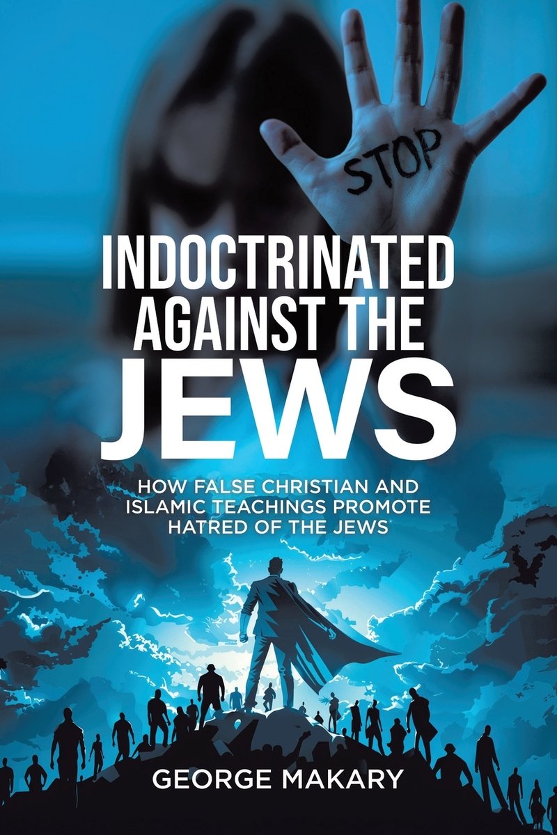 Indoctrinated Against the Jews a book by George Makary - Bookshop.org US