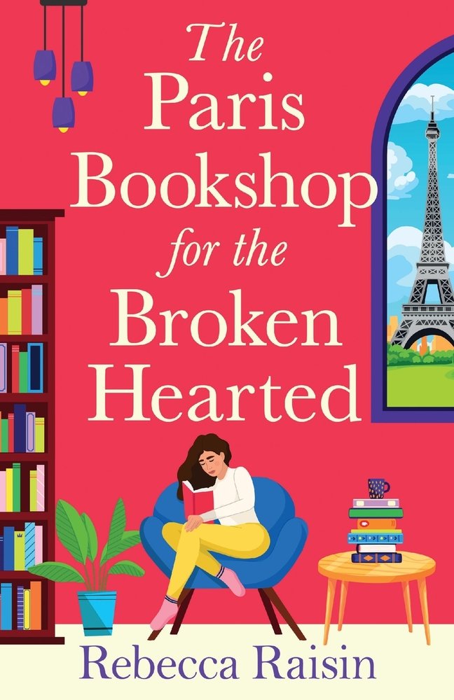 Cover of "The Paris Bookshop for the Broken-Hearted" by Rebecca Raisin. A woman is in a blue chair reading a book. The Eiffel Tower is shown on the right-hand side.