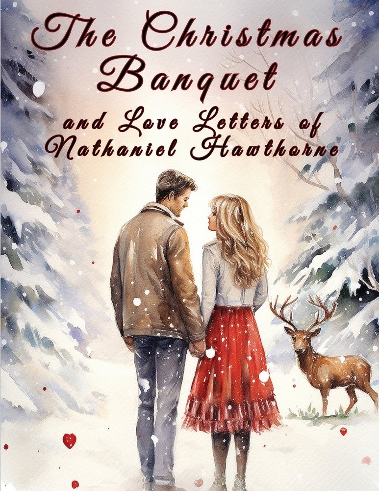 The Christmas Banquet by Nathanial Hawthorne. A young man and woman walk through a snowy forest together, a stag watching them on the left side.