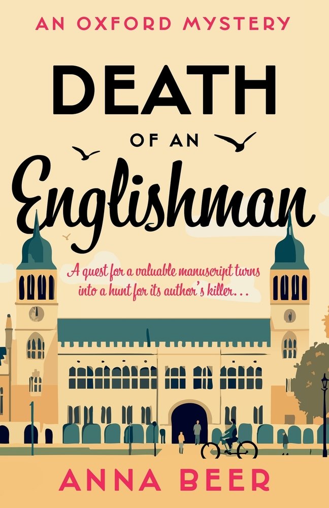 Book cover for mystery novel Death of an Englishman by Anna Beer. The cover is tan color with a building with two turrets and a green roof in the background. The title is written in black with the word "Englishman" written in cursive script. Beneath the title is the phrase, "A quest for a valuable manuscript turns into a hunt for its author's killer...." written in pink cursive.
