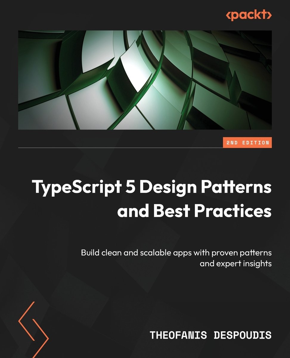 TypeScript 5 Design Patterns and Best Practices - Second Edition a book ...