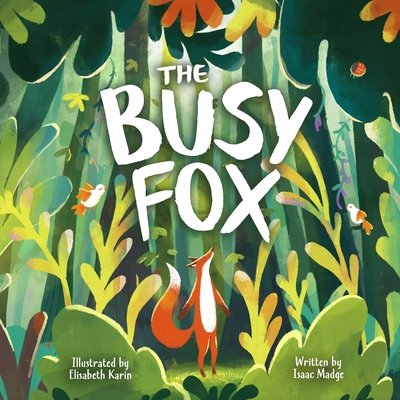 Front cover of The Busy Fox by Isaac Madge, illustrated by Elisabeth Karin
