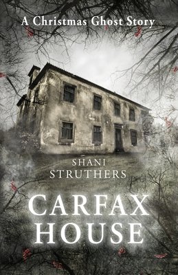 Carfax House by Shani Struthers, a horror book cover depicting a rectangular, two-story home, with several dark spots and worn-out windows. On the border of the cover are thin tree branches. The title of the book is printed in a bold, glowing, white font.