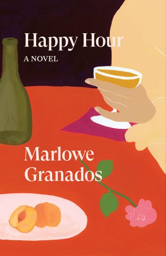 Happy Hour by Marlowe Granados, book cover. A painted illustration of a person having a drink at a red table. Beside them is a bottle, a pink flower, and a plate of peaches.