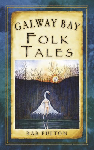 Front cover of Rab Fulton's Galway Bay Folk Tales, showing a swan and human creature stanind in front of a wooded forrest.