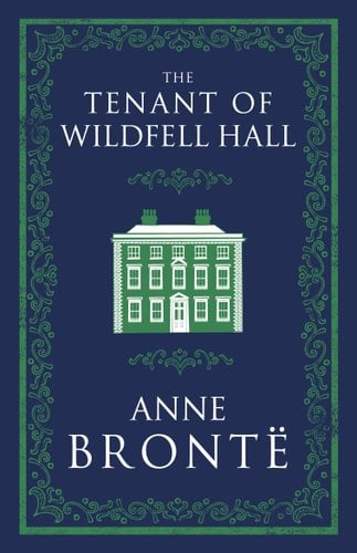 The cover of The Tenant of Wildfell Hall by Anne Bronte. The background is dark blue and there is a floral border in green. There is a green graphic of a manor home in the center.