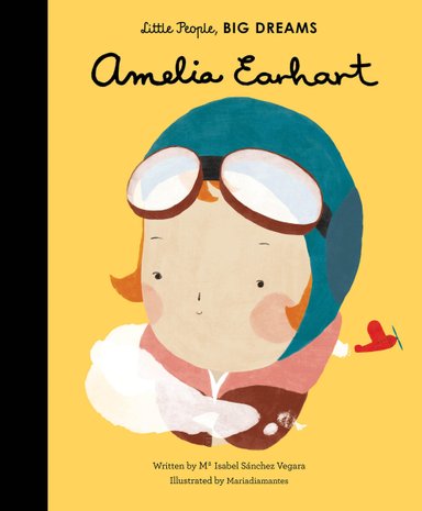 Book cover of Little People, BIG DREAMS: Amelia Earhart by Maria Isabel Sanchez Vegara, Illustrated by Mariadiamantes, featuring a light-skinned woman with short red hair in a flight cap and goggles smiling; a small red airplane flies around her.
