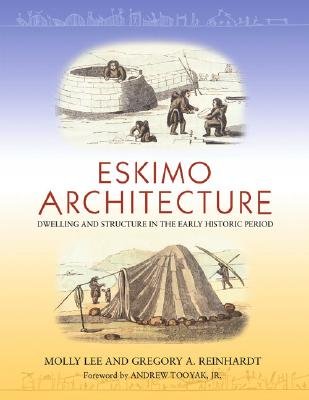 Eskimo Architecture: Dwelling and Structure in the Early Historic ...