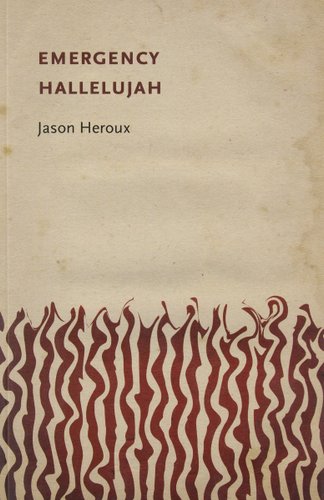 Jason R Heroux Emergency Hallelujah a book by Jason Heroux
