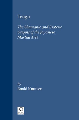 Tengu: The Shamanic and Esoteric Origins of the Japanese Martial Arts a ...